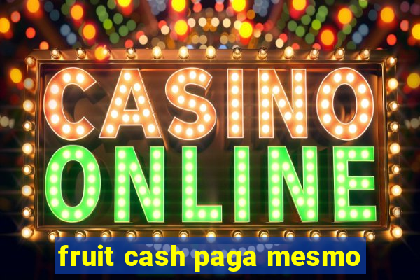 fruit cash paga mesmo